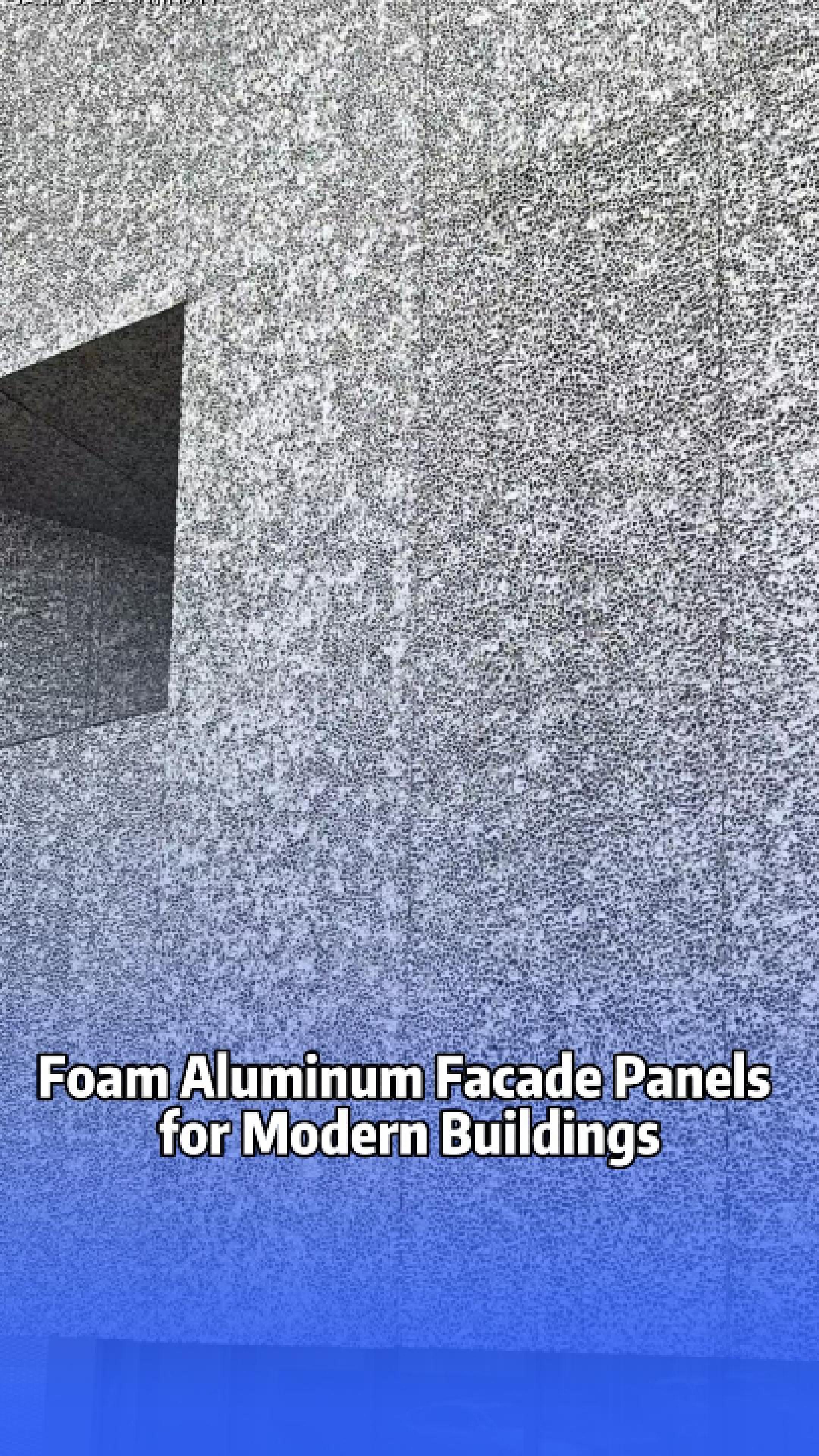 Lightweight Foam Aluminum Facade Panels